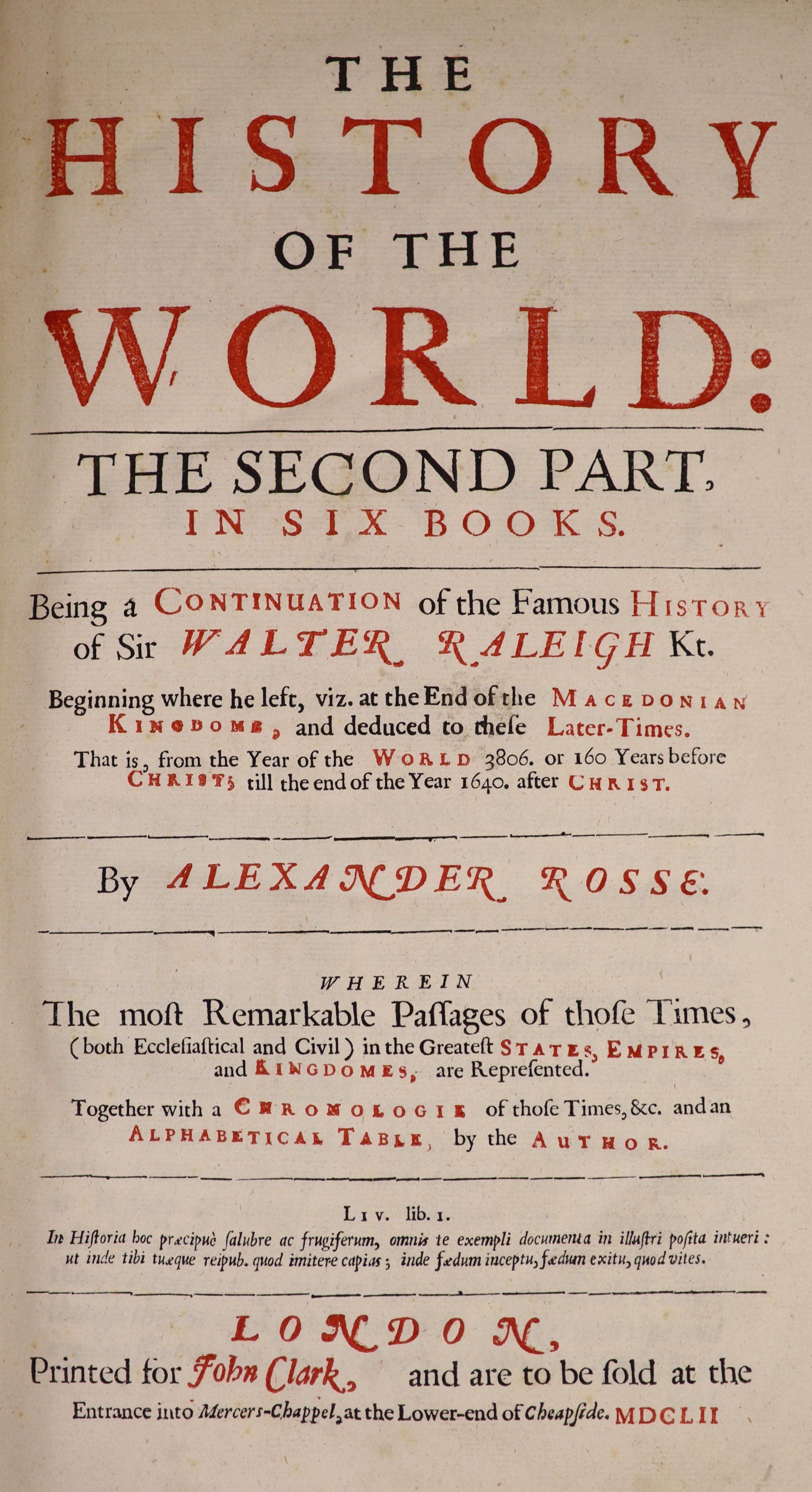 Rosse, Alexander - The History of the World: the Second Part, in six books: being a continuation of the famous History of Sir Walter Raleigh.... engraved pictorial and printed titles, 2 d-page maps and two double page ba